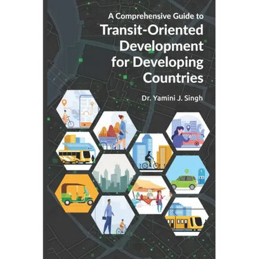 A Comprehensive Guide to Transit-Oriented Development for Developing Countries