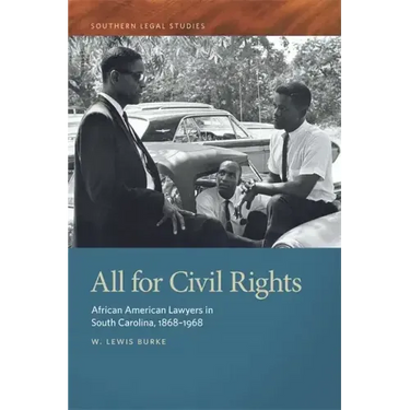 All for Civil Rights: African American Lawyers in South Carolina, 1868-1968