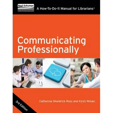 Communicating Professionally: A How-To-Do-It Manual for Librarians