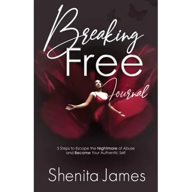 Breaking Free: 5 Steps To Escape The Nightmare of Abuse and Become Your Authentic Self
