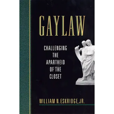 Gaylaw: Challenging the Apartheid of the Closet