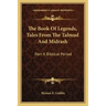 The Book of Legends, Tales from the Talmud and Midrash: Part II Biblical Period