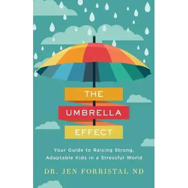 The Umbrella Effect: Your Guide to Raising Strong, Adaptable Kids in a Stressful World