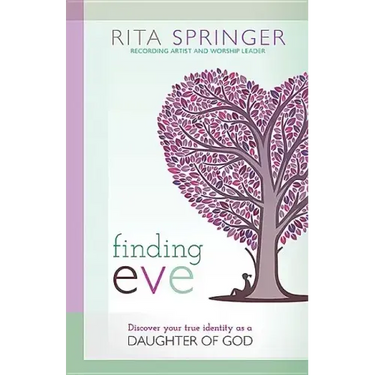 Finding Eve: Discover Your True Identity as a Daughter of God