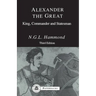 Alexander the Great: King, Commander and Statesman