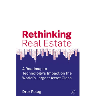 Rethinking Real Estate: A Roadmap to Technology's Impact on the World's Largest Asset Class