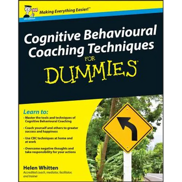 Cognitive Behavioural Coaching Techniques for Dummies