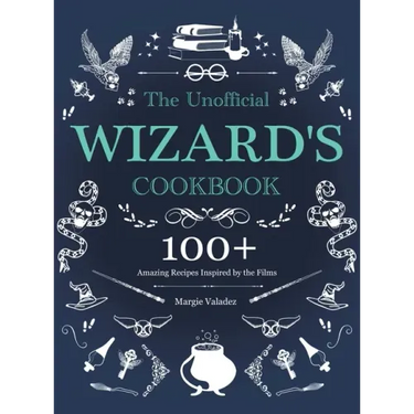 The Unofficial Wizard's Cookbook: 100+ Amazing Recipes Inspired by the Films