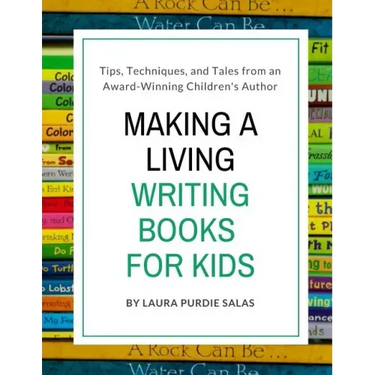 Making a Living Writing Books for Kids: Tips, Techniques, and Tales from a Working Children's Author