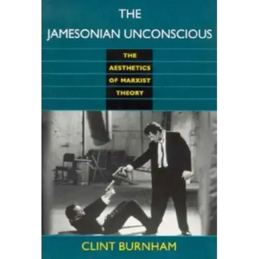The Jamesonian Unconscious: The Aesthetics of Marxist Theory