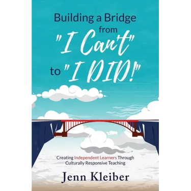 Building a Bridge From "I Can't" to "I DID!": Creating Independent Learners Through Culturally Responsive Teaching