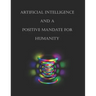 Artificial Intelligence and a Positive Mandate for Humanity