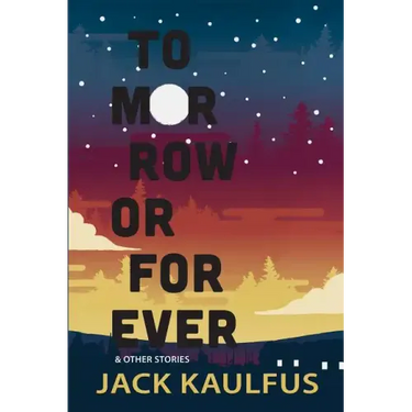 Tomorrow or Forever: Stories