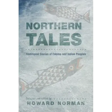 Northern Tales: Traditional Stories of Eskimo and Indian Peoples