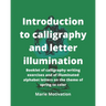 Introduction to calligraphy and letter illumination: Booklet of calligraphy writing exercises and of illuminated alphabet letters on the theme of spri