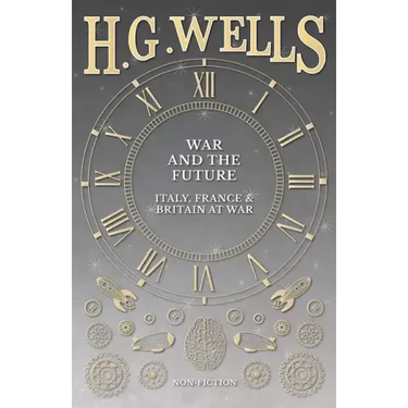 War and the Future: Italy, France and Britain at War