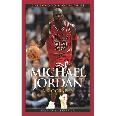Michael Jordan: A Biography