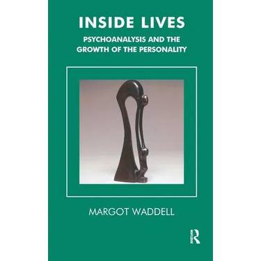 Inside Lives: Psychoanalysis and the Growth of the Personality