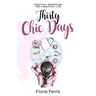 Thirty Chic Days: Practical inspiration for a beautiful life