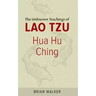 Hua Hu Ching: The Unknown Teachings of Lao Tzu
