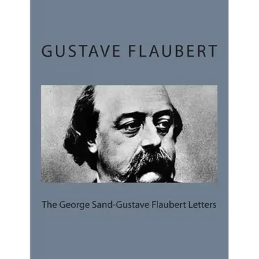 The George Sand-Gustave Flaubert Letters