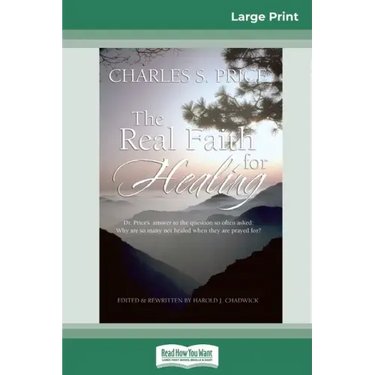 The Real Faith for Healing (16pt Large Print Edition)
