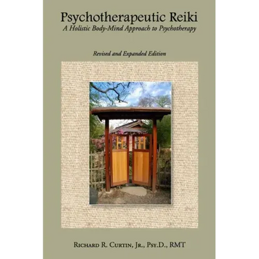 Psychotherapeutic Reiki: A Holistic Body-Mind Approach to Psychotherapy - Revised and Expanded Edition