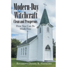 Modern-Day Witchcraft: Clean and Prosperous: How You Can Be Made Free
