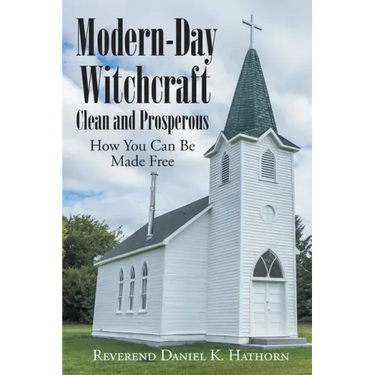 Modern-Day Witchcraft: Clean and Prosperous: How You Can Be Made Free