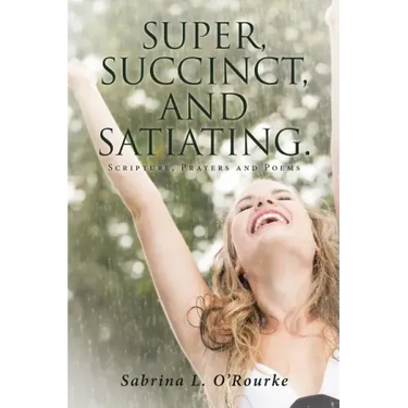 Super, Succinct, and Satiating. Scripture, Prayers and Poems