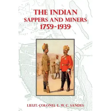 The Indian Sappers and Miners 1759-1939