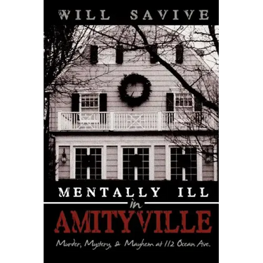 Mentally Ill in Amityville: Murder, Mystery, & Mayhem at 112 Ocean Ave.