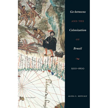 Go-betweens and the Colonization of Brazil: 1500-1600