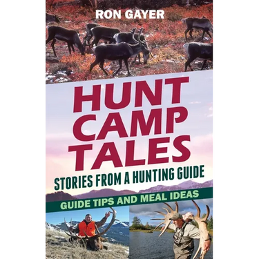 Hunt Camp Tales - stories from a hunting guide: Guide Tips and Meal Ideas