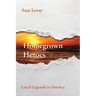 Homegrown Heroes: Local Legends in Hockey