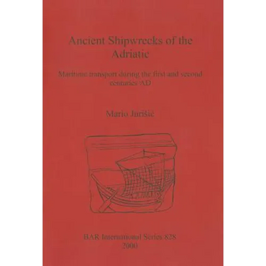 Ancient Shipwrecks of the Adriatic: Maritime transport during the first and second centuries AD