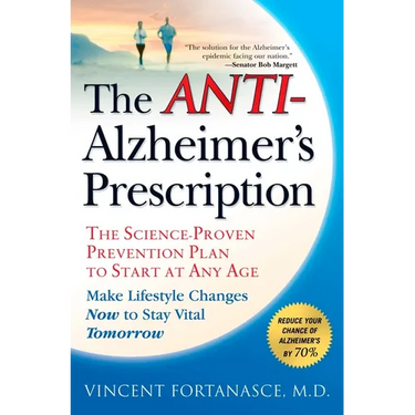 The Anti-Alzheimer's Prescription: The Science-Proven Prevention Plan to Start at Any Age
