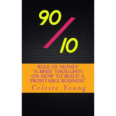 90/10 Rule of Money: A Brief Thoughts on How to Build a Profitable Business