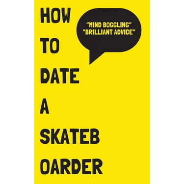 How to Date a Skateboarder