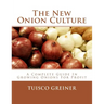 The New Onion Culture: A Complete Guide In Growing Onions For Profit