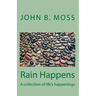 Rain Happens: A collection of life's happenings