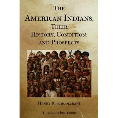 The American Indians Their History Condition and Prospects