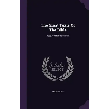 The Great Texts Of The Bible: Acts And Romans I-viii