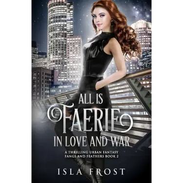 All Is Faerie in Love and War: A Thrilling Urban Fantasy