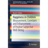 Happiness in Children: Measurement, Correlates and Enhancement of Positive Subjective Well-Being