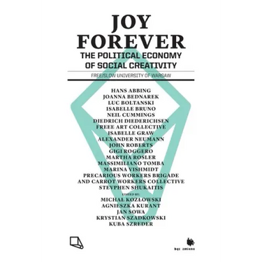 Joy Forever: The Political Economy of Social Creativity
