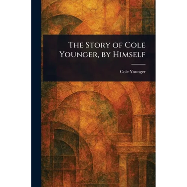 The Story of Cole Younger, by Himself