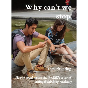 Why can't we stop!: How to avoid menticide: the 2020's cause of acting & thinking recklessly