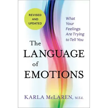 The Language of Emotions: What Your Feelings Are Trying to Tell You: Revised and Updated
