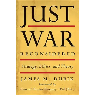 Just War Reconsidered: Strategy, Ethics, and Theory